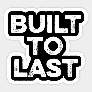 Built To Last Sticker